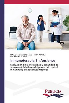 portada Inmunoterapia en Ancianos: Evaluación de la Efectividad y Seguridad de Fármacos Inhibidores del Punto del Control Inmunitario en Pacientes Mayores