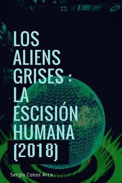 portada Los Aliens Grises: La Escision Humana (2018)
