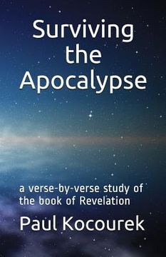 portada Surviving the Apocalypse: A Verse-By-Verse Study of the Book of Revelation (en Inglés)