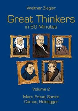 portada Great Thinkers in 60 Minutes - Volume 2: Marx, Freud, Sartre, Camus, Heidegger (en Inglés)