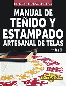 portada Manual de Tenido y Estampado Artesanal de Telas (in Spanish)