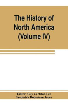 portada The History of North America (Volume iv) the Colonization of the Middle State and Maryland (en Inglés)