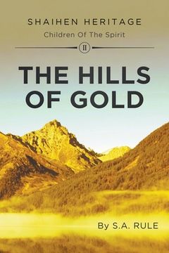 portada The Hills of Gold: Shaihen Heritage Children of the Spirit: Volume II (en Inglés)