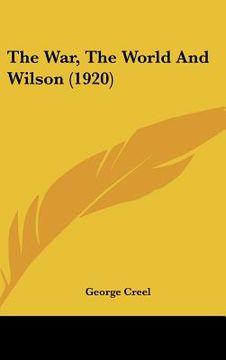 portada the war, the world and wilson (1920) (en Inglés)