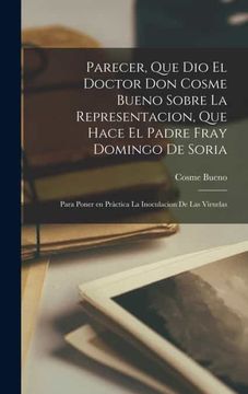 portada Parecer, que dio el Doctor don Cosme Bueno Sobre la Representacion, que Hace el Padre Fray Domingo de Soria