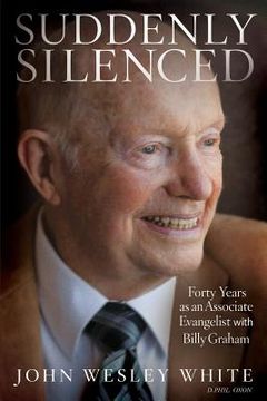 portada Suddenly Silenced: Forty Years as an Associate Evangelist with Billy Graham (Third Edition) (en Inglés)
