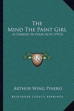 portada the mind the paint girl: a comedy in four acts (1913) (en Inglés)