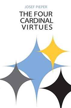 portada Four Cardinal Virtues, The: Human Agency, Intellectual Traditions, and Responsible Knowledge (en Inglés)