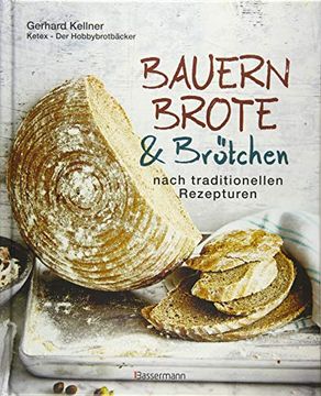 portada Bauernbrote & Brötchen Nach Traditionellen Rezepturen: Das Große Buch des Brotbackens (en Alemán)