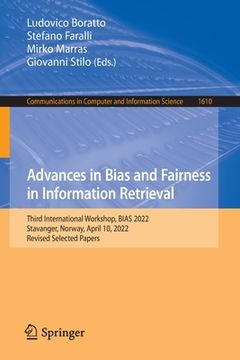 portada Advances in Bias and Fairness in Information Retrieval: Third International Workshop, Bias 2022, Stavanger, Norway, April 10, 2022, Revised Selected P (en Inglés)