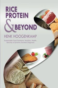 portada Rice Protein & Beyond: Sustainable Food Solutions, Nutrition, Health, Security & Dynamic Societal Diagnosis