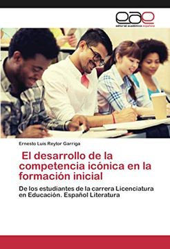 portada El Desarrollo de la Competencia Icónica en la Formación Inicial: De los Estudiantes de la Carrera Licenciatura en Educación. Español Literatura