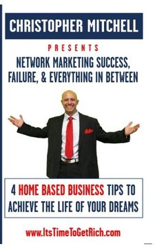 portada Network Marketing Success, Failure, & Everything In Between: 4 Home Based Business Tips To Achieve The Life Of Your Dreams