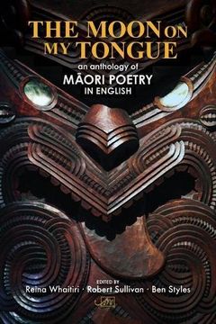 portada The Moon on my Tongue: An Anthology of Māori Poetry in English (en Inglés)