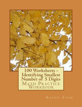 portada 100 Worksheets - Identifying Smallest Number of 5 Digits: Math Practice Workbook (en Inglés)
