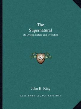 portada the supernatural: its origin, nature and evolution (en Inglés)