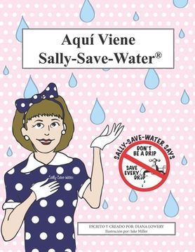 portada Aquí Viene Sally-Save-Water: No seas un goloso, guarda cada gota.