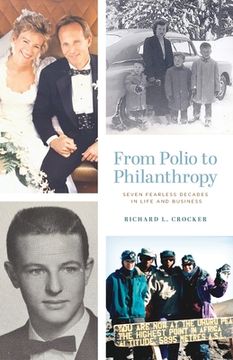 portada From Polio to Philanthropy: Seven Fearless Decades in Life and Business (en Inglés)