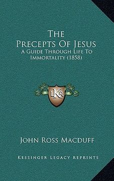 portada the precepts of jesus: a guide through life to immortality (1858) (en Inglés)