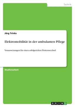 portada Elektromobilität in der ambulanten Pflege: Voraussetzungen für einen erfolgreichen Flottenwechsel (en Alemán)