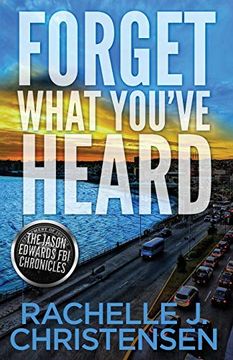 portada Forget What You've Heard (The Jason Edwards fbi Chronicles: Dangerous Secrets Suspense) (en Inglés)