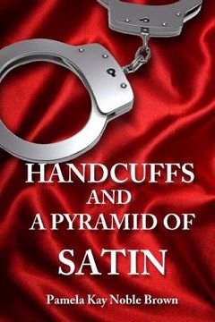 portada Handcuffs and a Pyramid of Satin (en Inglés)