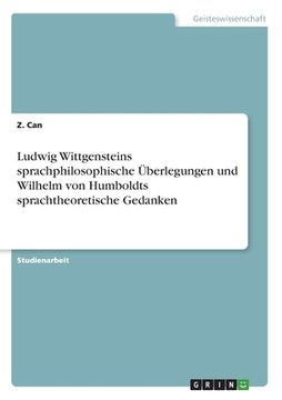 portada Ludwig Wittgensteins sprachphilosophische Überlegungen und Wilhelm von Humboldts sprachtheoretische Gedanken (en Alemán)