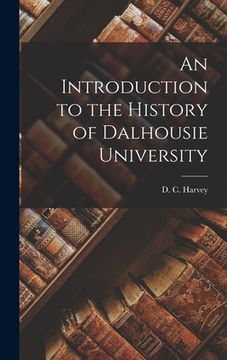 portada An Introduction to the History of Dalhousie University (en Inglés)