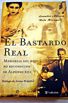 portada El bastardo real: memorias del hijo no reconocido de Alfonso XIII