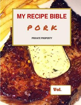 portada My Recipe Bible - Pork: Private Property (en Inglés)