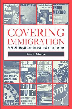portada Covering Immigration: Popular Images & Politics of the nat (in English)