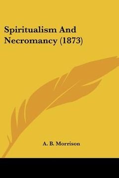 portada spiritualism and necromancy (1873) (en Inglés)