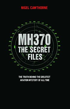portada MH370: The Secret Files: The Truth Behind the Greatest Aviation Mystery of All Time