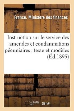 portada Instruction Sur Le Service Des Amendes Et Condamnations Pécuniaires: Texte Et Modèles (en Francés)