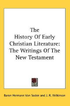 portada the history of early christian literature: the writings of the new testament (en Inglés)
