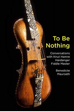 portada To be Nothing: Conversations With Knut Hamre, Hardanger Fiddle Master (Terra Nova Press) (en Inglés)