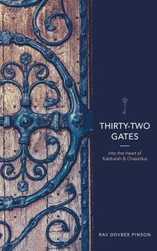 portada Thirty-Two Gates: Into the Heart of Kabbalah and Chassidus (en Inglés)