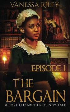portada The Bargain: Episode I: Volume 1 (A Port Elizabeth Regency Tale) (in English)