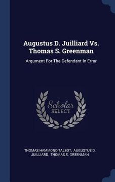 portada Augustus D. Juilliard Vs. Thomas S. Greenman: Argument For The Defendant In Error (en Inglés)