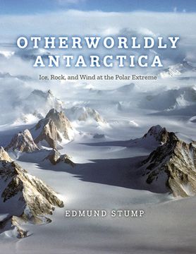 portada Otherworldly Antarctica: Ice, Rock, and Wind at the Polar Extreme (in English)