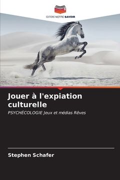 portada Jouer à l'expiation culturelle (en Francés)