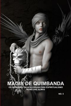 portada Magia de Quimbanda, OS Segredos Da Afro-Brasileira Espiritualismo, Reino Das Almas (en Portugués)