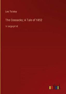 portada The Cossacks; A Tale of 1852: In Large Print (en Inglés)