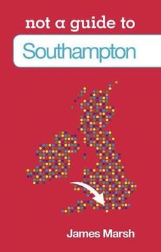 portada Southampton: Not a Guide to (en Inglés)