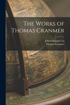 portada The Works of Thomas Cranmer (en Inglés)