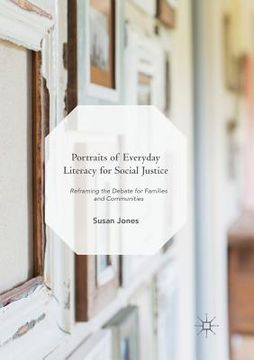 portada Portraits of Everyday Literacy for Social Justice: Reframing the Debate for Families and Communities (en Inglés)
