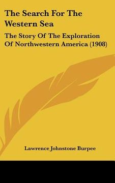 portada the search for the western sea: the story of the exploration of northwestern america (1908)