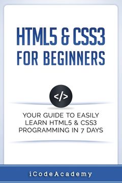 portada HTML5 & CSS3 For Beginners: Your Guide To Easily Learn HTML5 & CSS3 Programming in 7 Days (en Inglés)