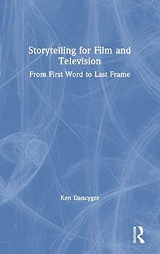 portada Storytelling for Film and Television: From First Word to Last Frame 