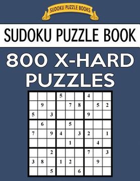 portada Sudoku Puzzle Book, 800 X-HARD Puzzles: Single Difficulty Level For No Wasted Puzzles (en Inglés)